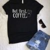 But First Coffee Short Sleeve T-shirt ZK01