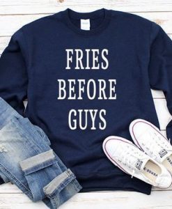 Fries Before Guys Sweatshirt LP01