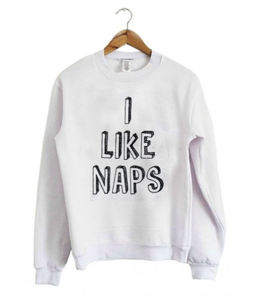 I Like Naps Sweatshirt LP01