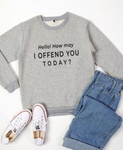 I Offend You Today Sweatshirt LP01