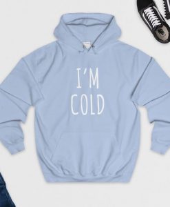 I am Cold Hoodie KH01