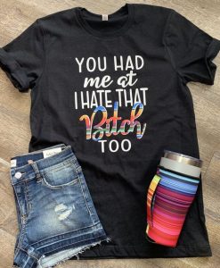 I hate that bitch too T-shirt ZK01