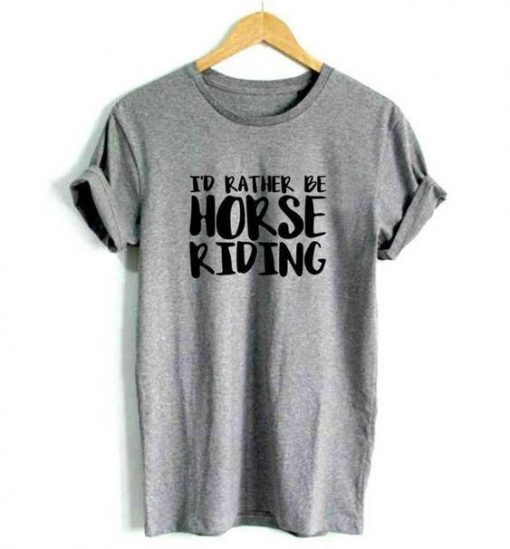 I'd Rather Be Horse Riding-Women tshirt KH01