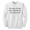 I'm Sorry It's That I Literally Sweatshirt LP01