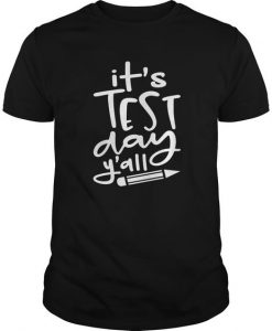 It's Test Day Y'all T-shirt ZK01