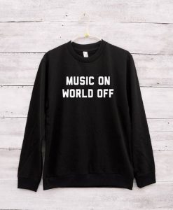 Music On World Off Sweatshirt LP01