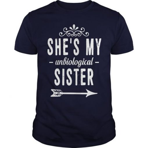She Is My Unbiological Sister T Shirt ZK01