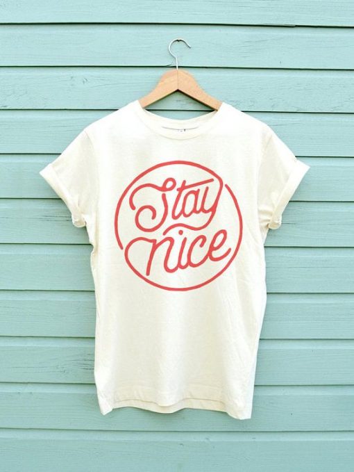 Stay Nice T-shirt KH01