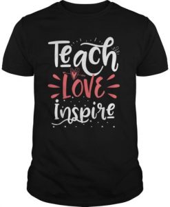 Teach Love Inspire T-shirt ZK01