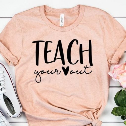 Teach Your Heart Out T-Shirt ZK01