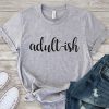 Adult Ish Birthday T-Shirt EL01