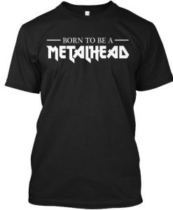 Born To Be Metalhead T Shirt ZK01