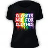 Closets Are For Clothes LGBT T-shirt FD01
