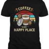 Coffee Is My Happy Place T-shirt FD01