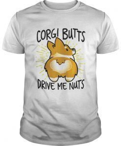 Corgi butts drive me nuts Tshirt FD01