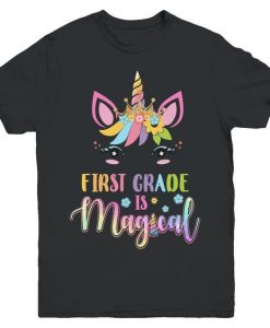 First Grade Is Magical Unicorn T-Shirt SR01