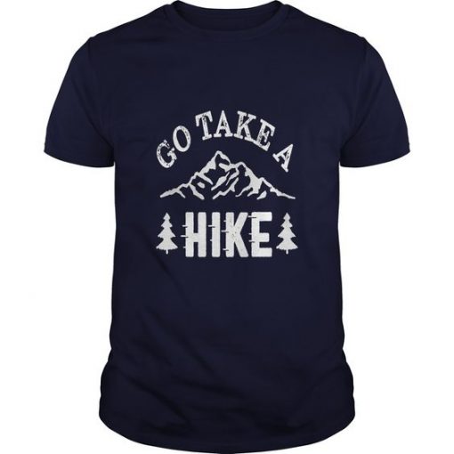 Go Take A Hike T-shirt ZK01