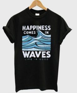 Happiness Waves Life Is Good T-shirt DS01