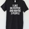 I Like Dr Pepper T-Shirt FR01