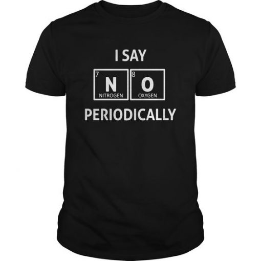 I Say No Periodically T-Shirt FR01