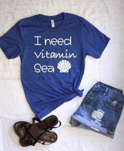 I need Vitamin Sea T Shirt SR01