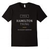 Its a Hamilton Thing Clever T-Shirt DV01
