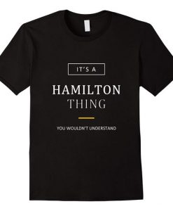 Its a Hamilton Thing Clever T-Shirt DV01