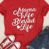 Mama Wife Blessed Life T-Shirt ZK01