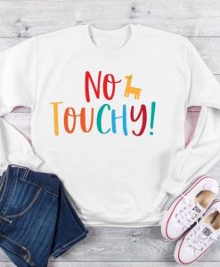 No Touchy Sweatshirt SR01