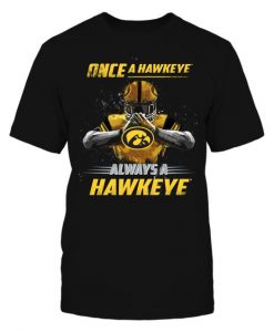 Once a Hawkeye, Always a Hawkeye T-shirt FD01