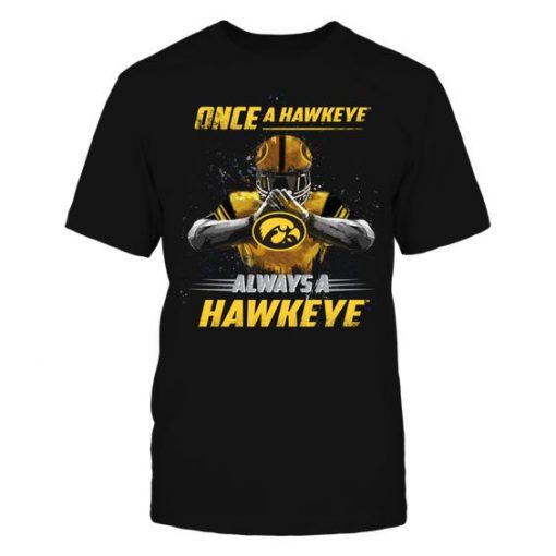 Once a Hawkeye, Always a Hawkeye T-shirt FD01