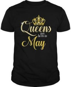 Queens Are Born In My Women T-Shirt EL01