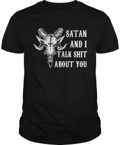 Satan and I talk shit about you Tshirt FD01