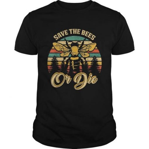 Save The Bees Or Die T-shirt ZK01
