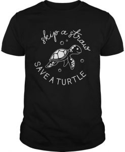 Skip a straw save a turtle t-shirt KH01