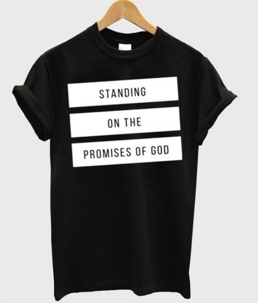 Standing On The Promises Of God T Shirt SR01