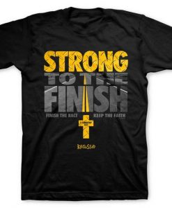 Strong To The Finish T-Shirt ZK01