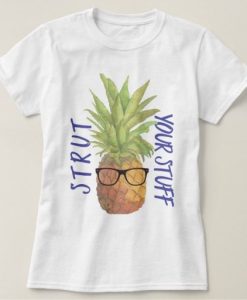 Strut Your Stuff Pineapple T-shirt SR01