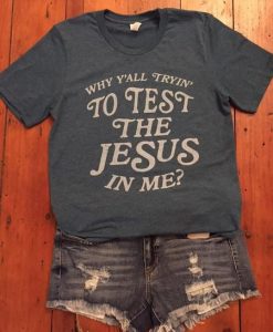 Test the Jesus Tee Shirt ZK01