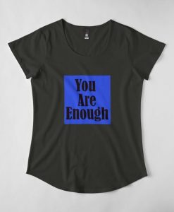 You Are Enough T-Shirt AD01