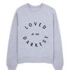 Loved at my Darkes Sweatshirt SR01