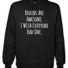 Brains Are Awesome I Wish Everyone Had One hoodie KH01