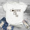 Coffee Is Life T Shirt SR01