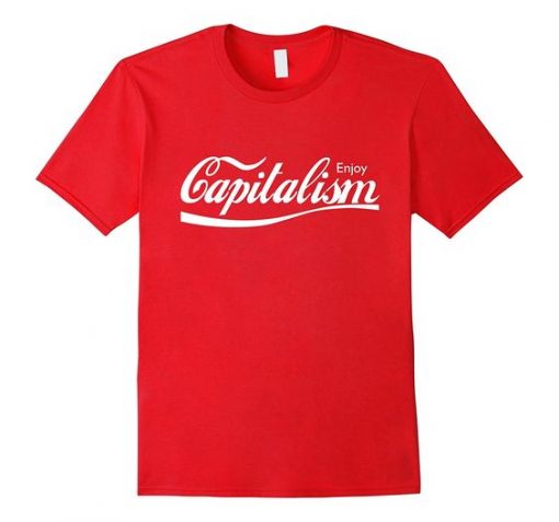 Enjoy Capitalism T-Shirt ZK01