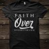 Faith over Everything T-shirt ZK01