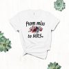From Miss to Mrs T Shirt SR01