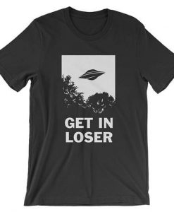 Get In Loser T-Shirt FR01