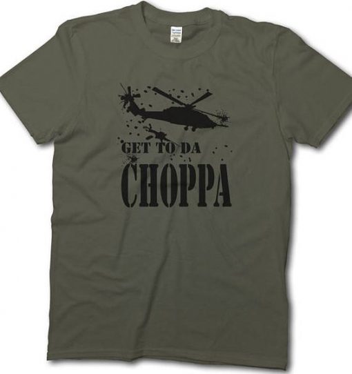 Get To Da Choppa T-Shirt EL01