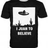 I Juan To Believe T-Shirt FR01