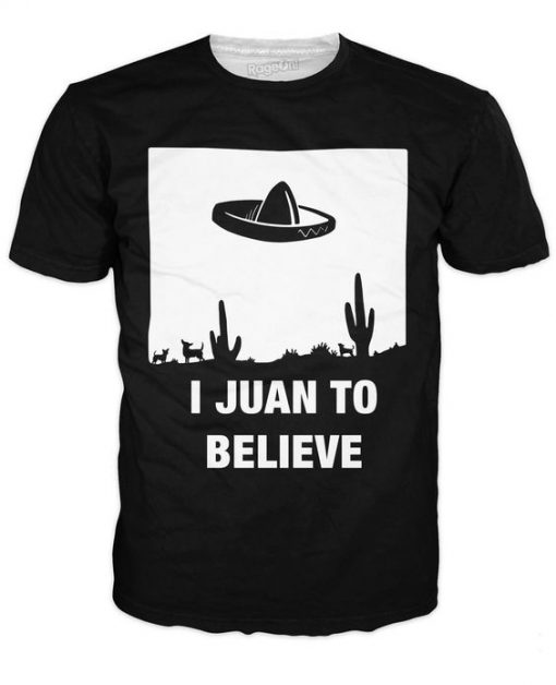 I Juan To Believe T-Shirt FR01